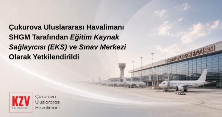 Çukurova Havalimanı SHGM tarafından 'Eğitim Kaynak Sağlayıcısı ve Sınav Merkezi' olarak yetkilendirildi 1 Screenshot 20260807 1739492