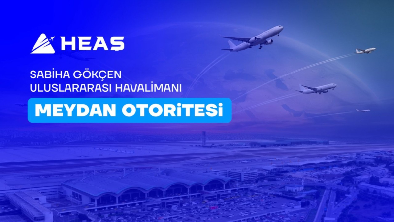 Sabiha Gökçen Havalimanı'nda emniyet ve teknoloji odaklı operasyonel dönüşüm 1 heas 1 e1787296783595
